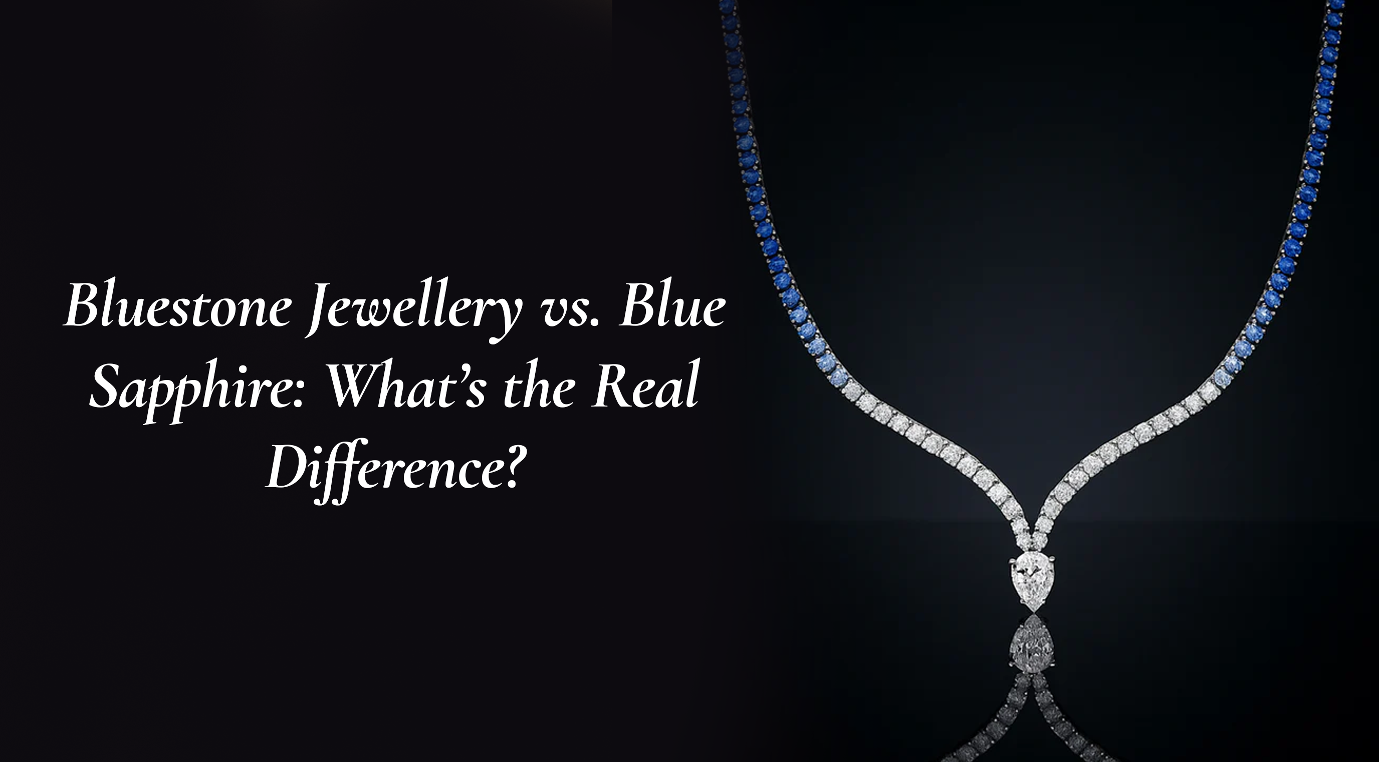 Bluestone Jewellery vs. Blue Sapphire: What’s the Real Difference?