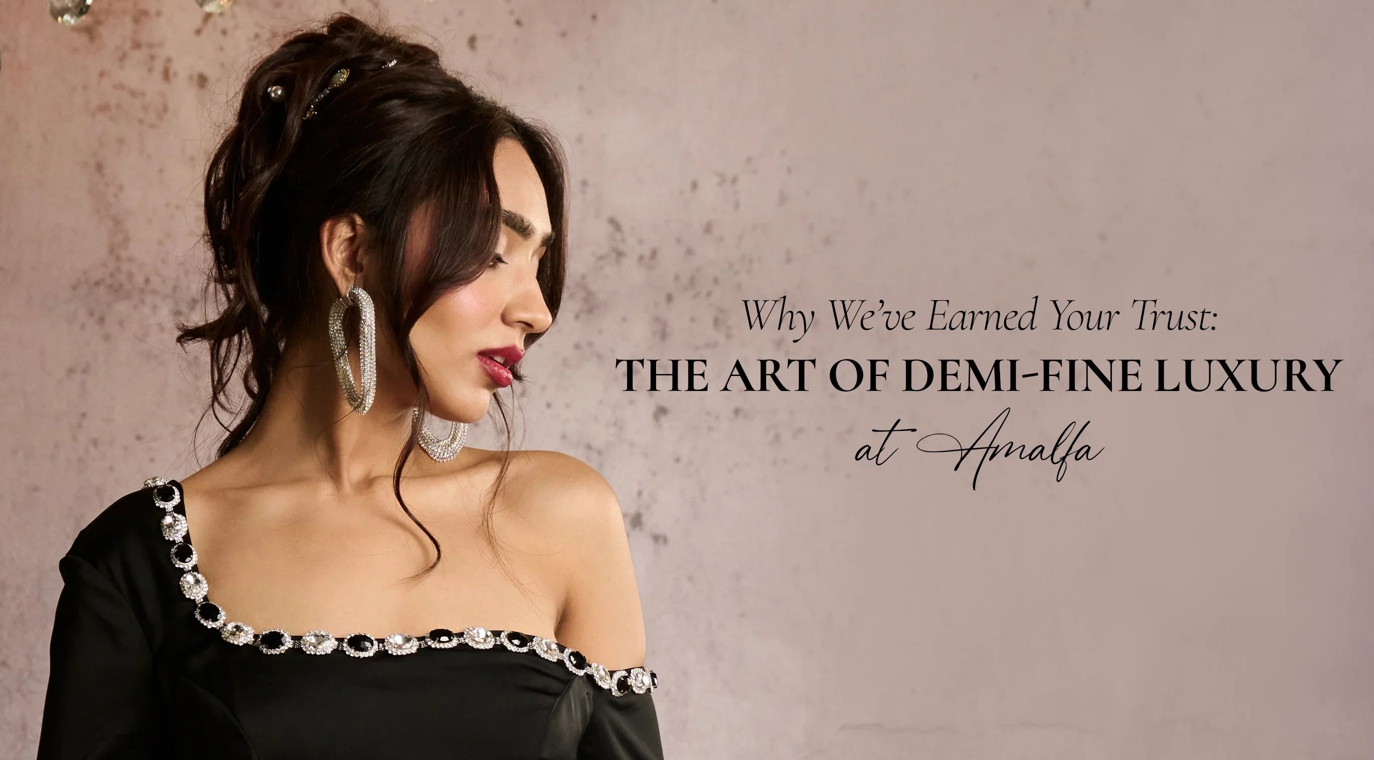 Why We’ve Earned Your Trust: The Art of Demi-Fine Luxury at Amalfa