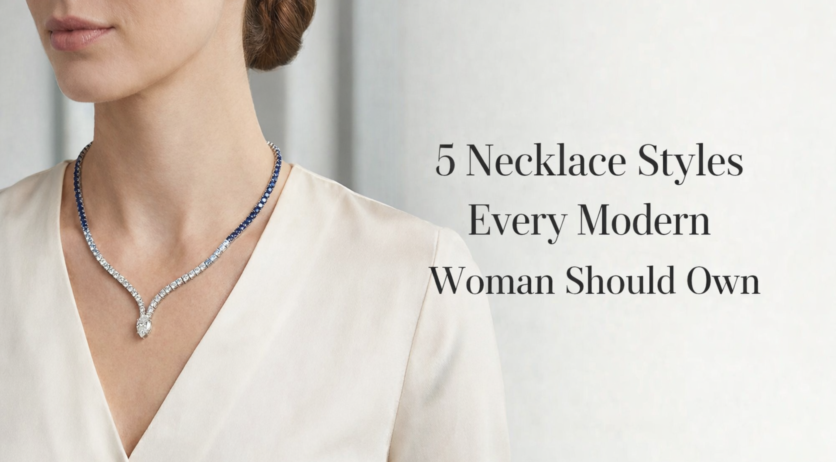 5 Necklace Styles Every Modern Woman Should Own