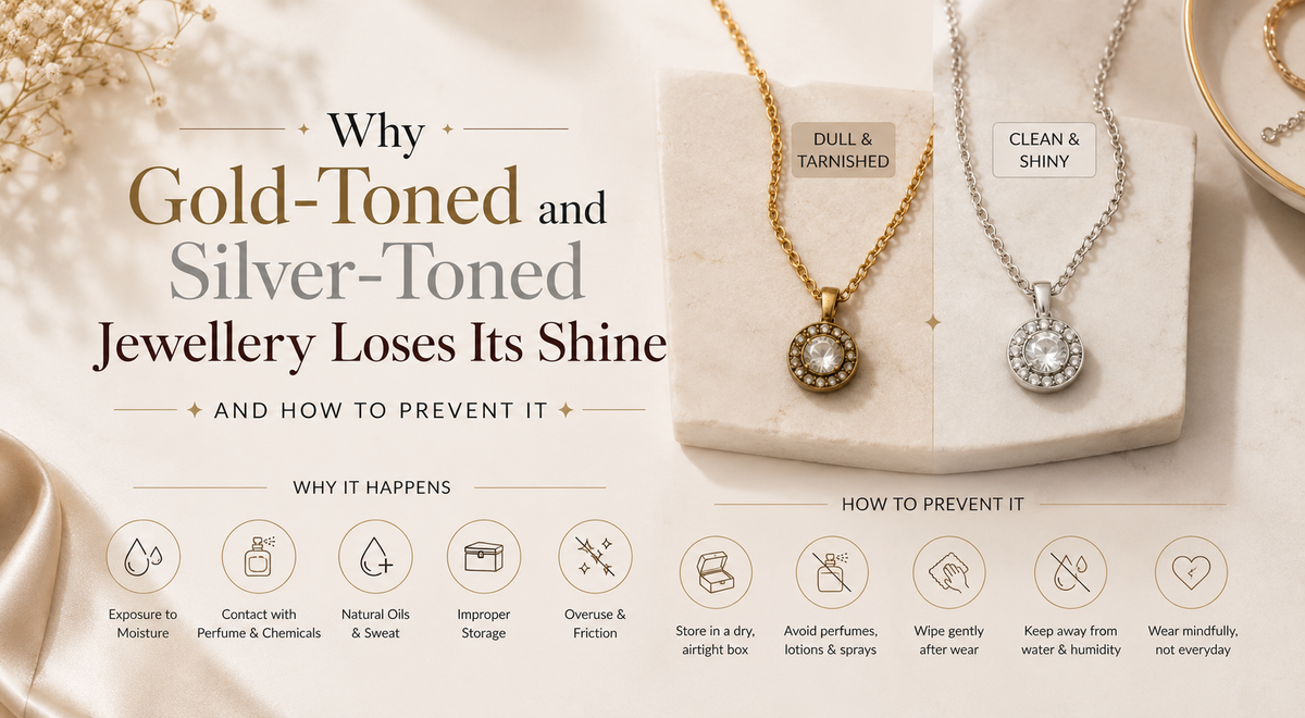 Why Gold-Toned and Silver-Toned Jewellery Loses Its Shine and How to Prevent It