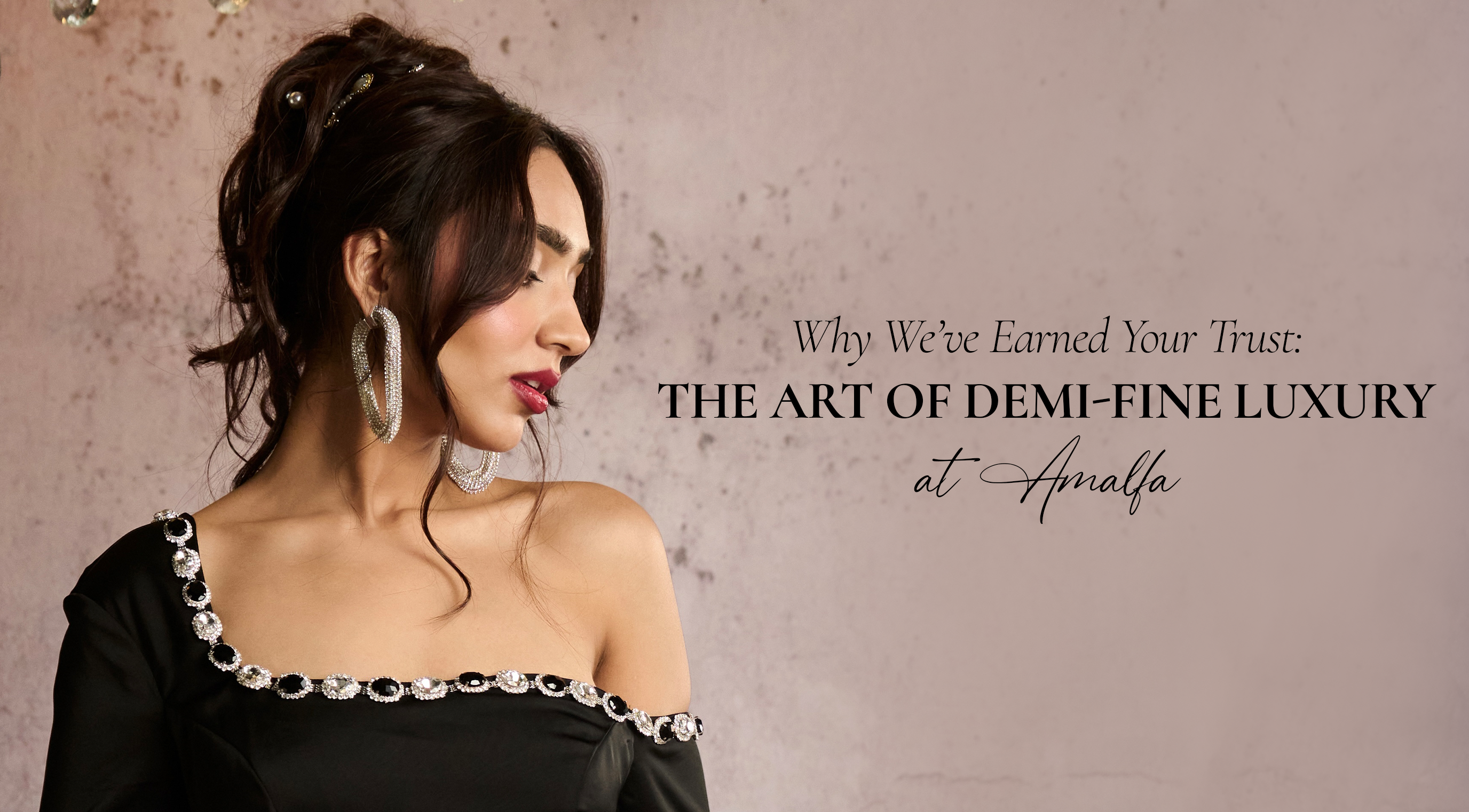 Why We’ve Earned Your Trust: The Art of Demi-Fine Luxury at Amalfa